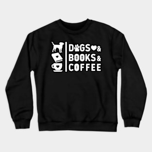 Dogs books coffee Crewneck Sweatshirt